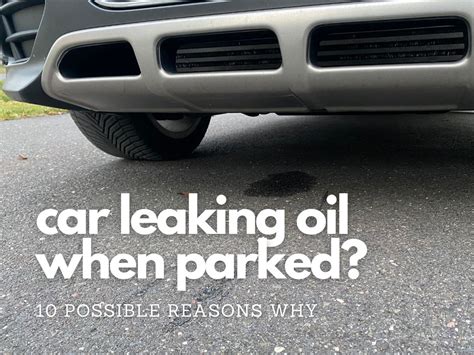 car leaking oil when parked|Car Leaking Oil When Parked (9 Causes & Quick Fix)